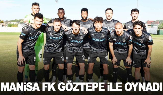 Manisa FK hazırlık maçında Göztepe ile karşılaştı