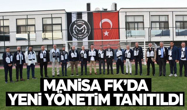 Manisa FK'da yeni yönetim kurulu tanıtıldı