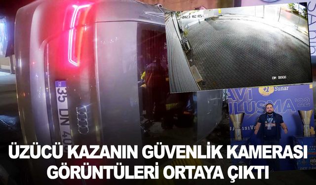 Üzücü kazanın güvenlik kamerası görüntüleri ortaya çıktı