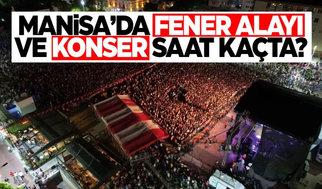 Manisa'da fener alayı ve konser var!