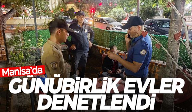 Manisa’da günübirlik evlere denetim  