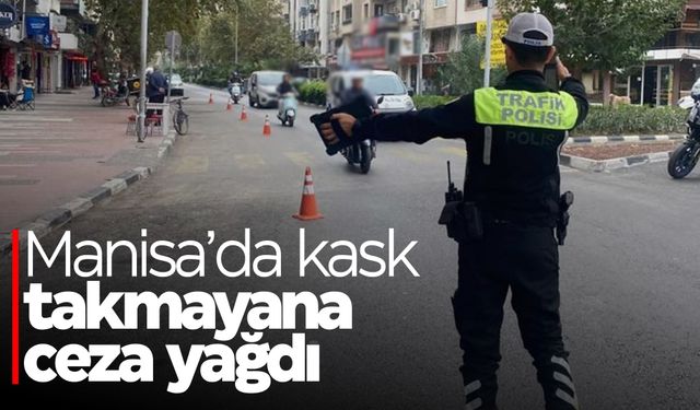 Manisa’da kasksız motosiklete binenlere 792 bin TL ceza!