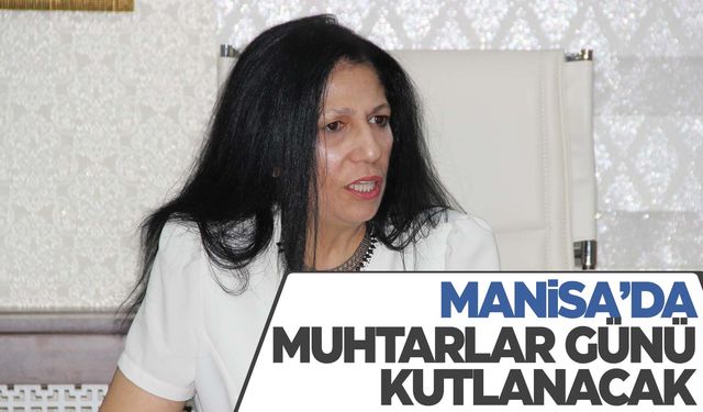 Manisa'da Muhtarlar Günü kutlanacak  