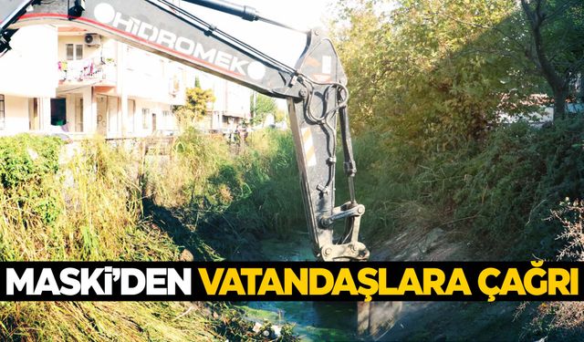 MASKİ’den vatandaşlara çağrı!