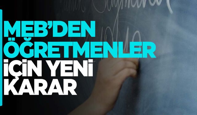 MEB’den öğretmenler için yeni karar