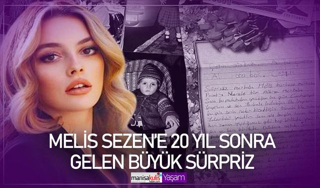 Melis Sezen’e babasından 21 yıl sonra mektup