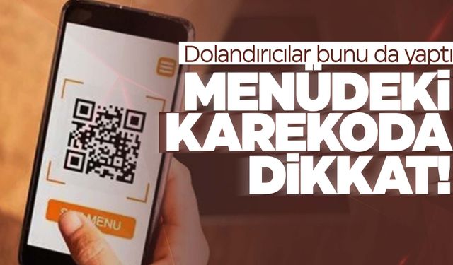 Menüdeki karekoda dikkat! Banka hesabınızı boşaltabilir