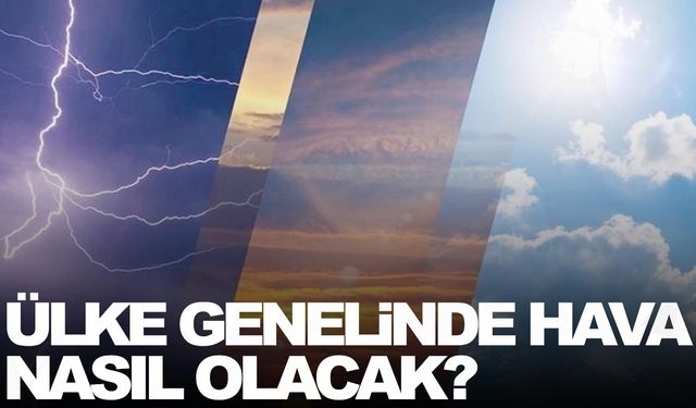 Meteorolojiden son tahminler geldi