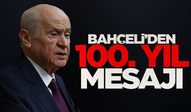 MHP lideri Bahçeli'den '100. Yıl' mesajı