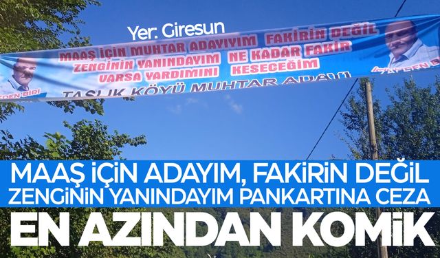 Muhtar adayının 'Maaş için adayım' pankartına ceza