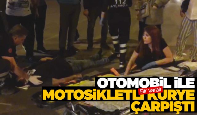 Otomobil ile motosikletli kurye çarpıştı