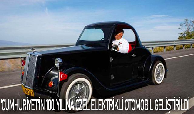 Cumhuriyet'in 100. yılına özel elektrikli otomobil geliştirildi