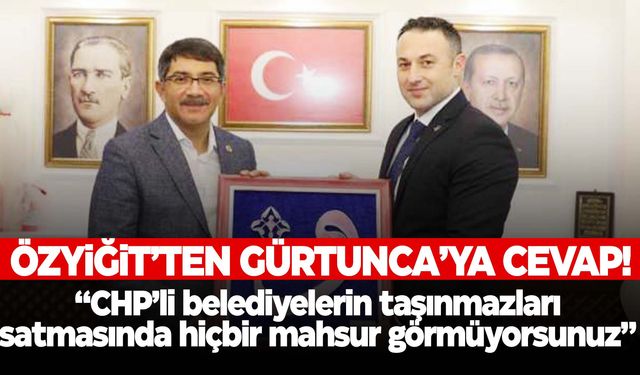 Özyiğit’ten Gürtunca’ya cevap!