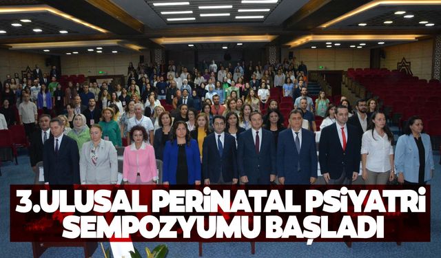 3. Ulusal Perinatal Psikiyatri Sempozyumu başladı