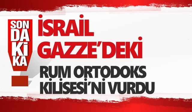 İsrail Kilise’yi vurdu:  Ölü ve yararlılar var