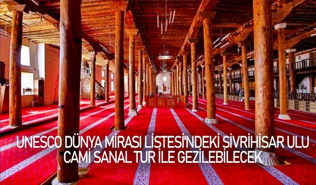 UNESCO Dünya Mirası Listesi'ndeki Sivrihisar Ulu Cami sanal tur ile gezilebilecek