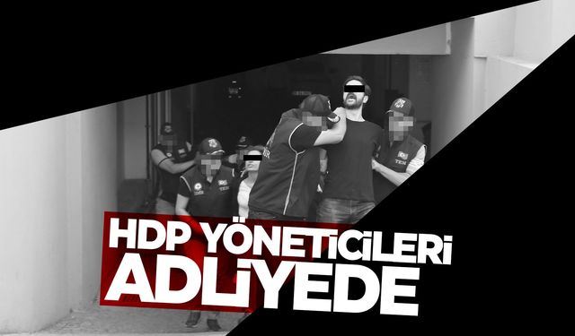 Terör operasyonu kapsamında İzmir'de gözaltına alınan HDP yöneticileri adliyede