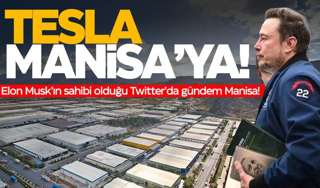 Tesla için Manisa sesleri! Twitter'da gündem Manisa!