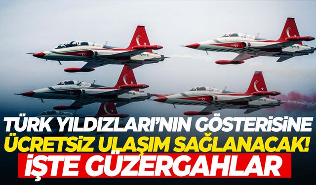 Belediye duyurdu… Türk Yıldızları’nın gösterisi için ücretsiz seferler düzenlenecek!