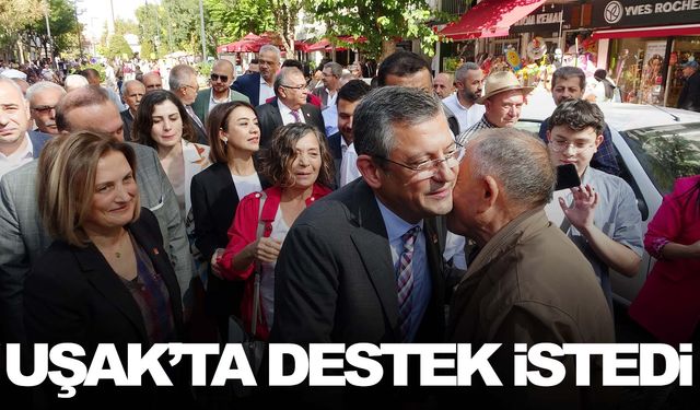 Özgür Özel, Uşak’ta destek istedi