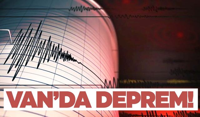 Van’da korkutan deprem!