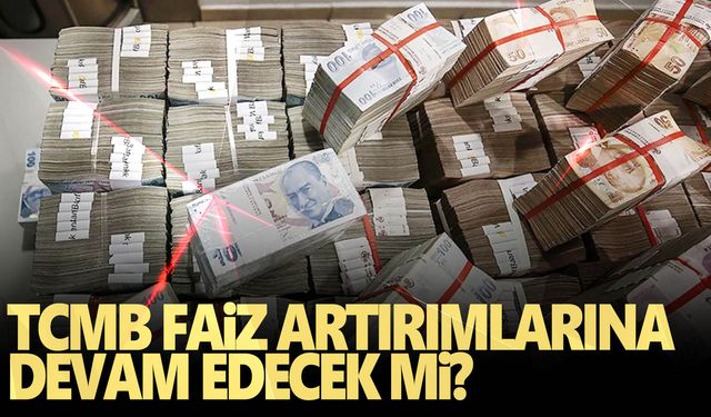 Yabancı ekonomistlerin beklentisi faiz arttırımı yönünde