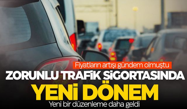 Zorunlu trafik sigortasında yeni dönem! İşte detaylar