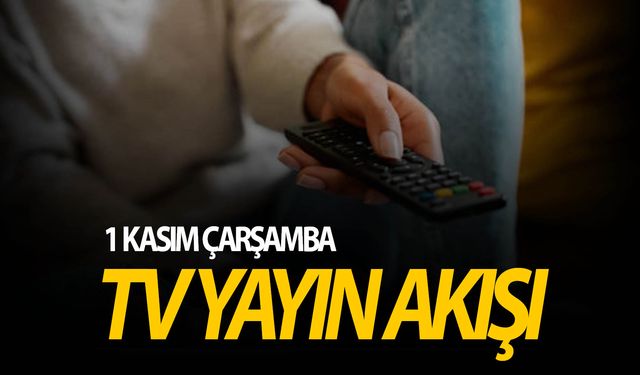 1 Kasım Çarşamba Tv yayın akışı | Ekranda ne var?