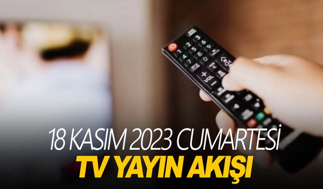 18 Kasım kanallarda ne var TV8, Kanal D, Star TV, FOX TV, ATV yayın akışı...