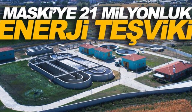 MASKİ’ye 21 milyonluk enerji teşviki