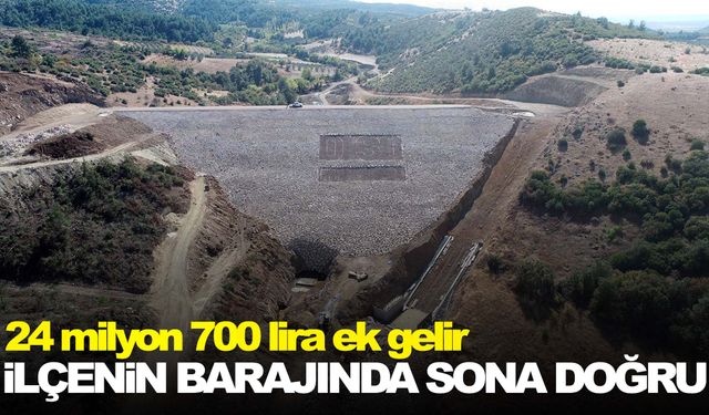 Manisa’nın ilçesinde yapılan barajda sona doğru