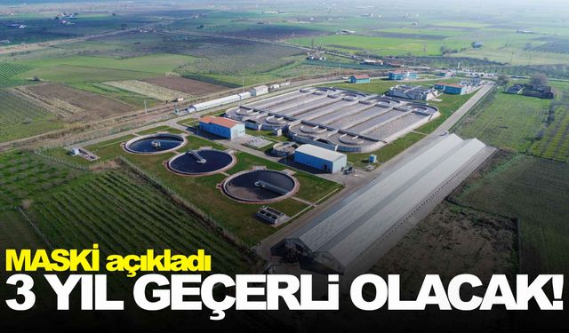 MASKİ açıkladı… 3 yıl geçerli olacak!