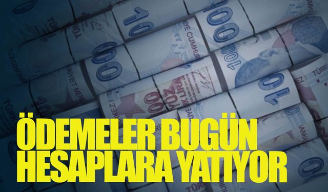 47 milyon 185 bin lira ödeme bugün hesaplara aktarılacak