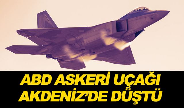 Akdeniz'de bir ABD askeri uçağının düştüğü açıklandı