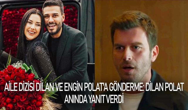 Aile dizisinde Dilan Polat-Engin Polat ve 'mail order' göndermesi: Dilan Polat anında cevap verdi!