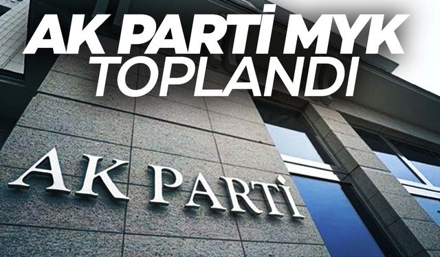 AK Parti MYK toplandı! Kritik konular gündemde!