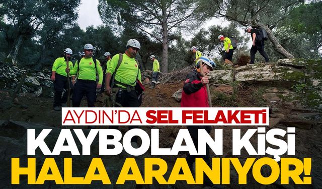 Aydın'da selde kaybolan kişiyi arama çalışmaları devam ediyor