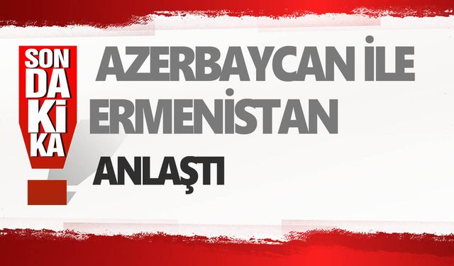 Azerbaycan ve Ermenistan barış antlaşması ilkeleri üzerinde anlaştı