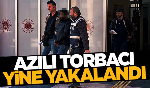 Azılı torbacı tekrar yakayı ele verdi!