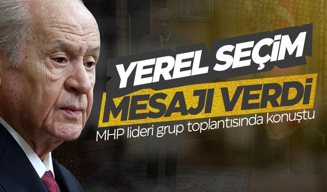 Bahçeli’den yerel seçim mesajı