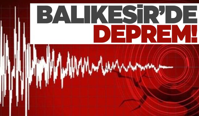 Balıkesir 4.1’le sallandı!  