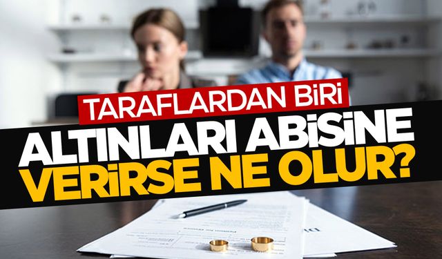 Boşanma aşamasına gelen çiftler dikkat! Altın kavgası nasıl çözüldü?