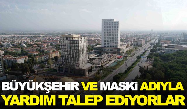 Büyükşehir ve MASKİ’den dolandırıcılara karşı uyarı