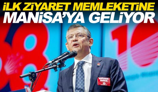 CHP Genel Başkanı Özgür Özel Manisa'ya geliyor