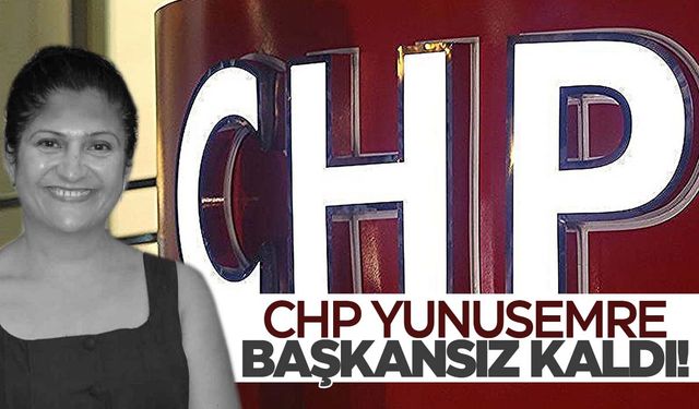 CHP Yunusemre başkansız kaldı! Yeni atama ne zaman yapılacak?