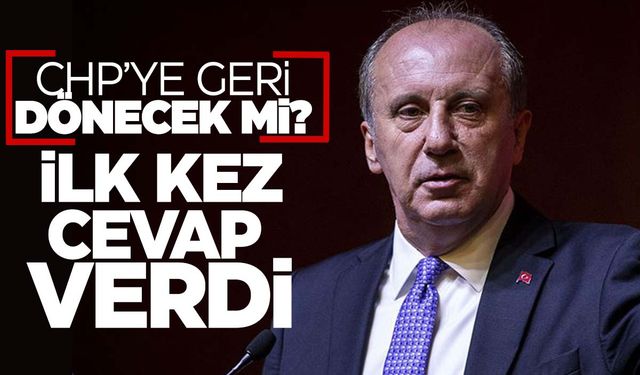 Muharrem İnce CHP’ye geri dönecek mi?