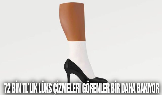 72 bin TL’lik lüks çizmeleri görenler bir daha bakıyor