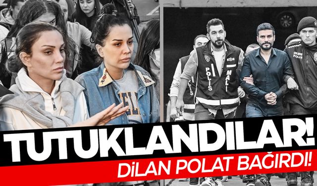 Dilan Polat ve Engin Polat tutuklandı