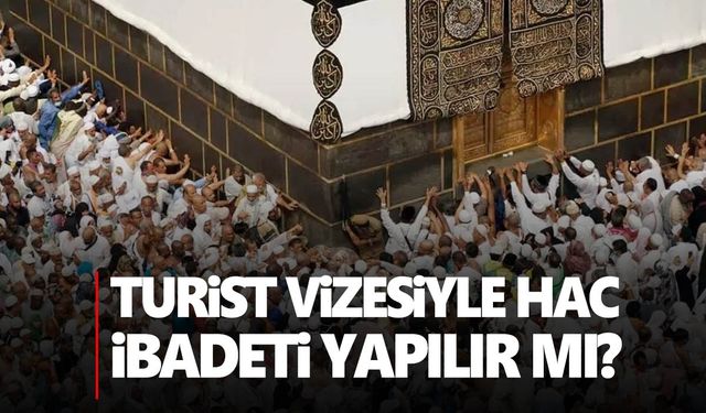 Diyanet açıkladı Turist vizesiyle hac ibadeti yapılır mı