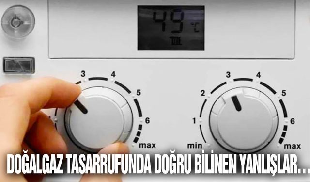 Doğalgazı düşük derecede sürekli açık bırakmak ısınma maliyetini azaltır mı?